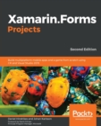 Image for Xamarin.Forms 4 projects  : build real-world iOS and Android mobile applications from scratch using Xamarin.Forms 4 and C` 8