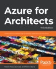 Image for Azure for Architects: Create Secure, Scalable, High-Availability Applications on the Cloud