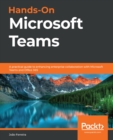 Image for Hands-On Microsoft Teams: Implement Effective Collaboration and Engagement in Modern Workplaces