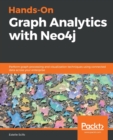 Image for Hands-on graph analytics with Neo4j  : perform graph processing and visualization techniques using connected data across your enterprise