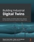 Image for Building industrial digital twins: design, develop, and deploy digital twin solutions for real-world industries using Azure Digital Twin