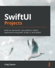 Image for SwiftUI projects  : build six real-world cross-platform mobile applications using SwiftUI from scratch