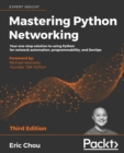 Image for Mastering Python networking  : your one-stop solution to using Python for network automation, programmability, and DevOps