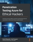 Image for Penetration Testing Azure for Ethical Hackers: Develop Practical Skills to Perform Pentesting and Risk Assessment of Microsoft Azure Environments