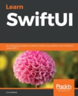 Image for Learn SwiftUI : An introductory guide to creating intuitive cross-platform user interfaces using Swift 5
