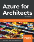 Image for Azure for architects  : create secure, scalable, high-availability applications on the cloud