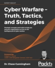 Image for Cyber warfare - truth, tactics, and strategies  : strategic concepts and truths to help you and your organization survive on the battleground of cyber warfare