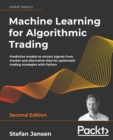 Image for Machine learning for algorithmic trading  : predictive models to extract signals from market and alternative data for systematic trading strategies with Python