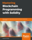 Image for Mastering Blockchain Programming With Solidity: Write Production-ready Smart Contracts for Ethereum Blockchain With Solidity