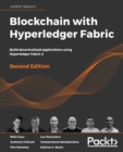 Image for Blockchain with Hyperledger Fabric : Build decentralized applications using Hyperledger Fabric 2, 2nd Edition