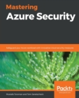 Image for Mastering Azure security  : safeguard your Azure cloud across applications, data and network with innovative security measures