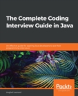 Image for The Complete Coding Interview Guide in Java: A Comprehensive Guide to Passing Programming Interviews for Java Developers