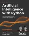 Image for Artificial Intelligence with Python : Your complete guide to building intelligent apps using Python 3.x, 2nd Edition