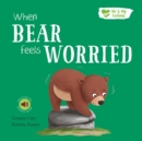 Image for When Bear feels worried