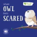 Image for When Owl Feels Scared