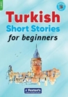 Image for Turkish Short Stories for Beginners - Based on a comprehensive grammar and vocabulary framework (CEFR A1) - with quizzes , full answer key and online audio