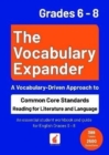 Image for The Vocabulary Expander: Common Core Standards Reading for Literature and Language Grades 6 - 8 : An essential student workbook and guide for English Grades 6 - 8 with 389 tasks and 2500 questions
