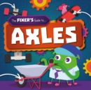 Image for The Fixer&#39;s guide to ... axles
