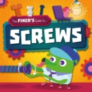 Image for The Fixer&#39;s guide to...screws