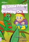 Image for My little friend  : and, Growing on me