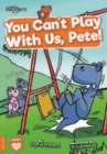 You can't play with us, Pete! - Hibberd, Sophie
