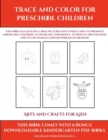 Image for Arts and Crafts for Kids (Trace and Color for preschool children) : This book has 50 extra-large pictures with thick lines to promote error free coloring to increase confidence, to reduce frustration,