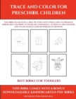 Image for Best Books for Toddlers (Trace and Color for preschool children) : This book has 50 extra-large pictures with thick lines to promote error free coloring to increase confidence, to reduce frustration, 