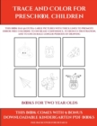 Image for Books for Two Year Olds (Trace and Color for preschool children) : This book has 50 extra-large pictures with thick lines to promote error free coloring to increase confidence, to reduce frustration, 