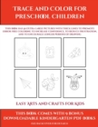 Image for Easy Arts and Crafts for Kids (Trace and Color for preschool children) : This book has 50 extra-large pictures with thick lines to promote error free coloring to increase confidence, to reduce frustra