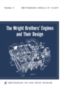 Image for The Wright Brothers&#39; Engines and Their Design (Smithsonian Institution Annals of Flight Series)