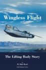 Image for Wingless Flight : The Lifting Body Story (NASA History Series SP-4220)