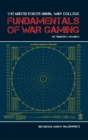 Image for The United States Naval War College Fundamentals of War Gaming