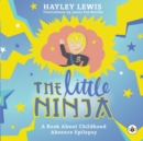 Image for The Little Ninja  : a book about childhood absence epilepsy
