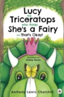 Image for Lucy the Triceratops Who Thinks She&#39;s a Fairy and That&#39;s Okay!