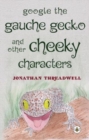 Image for Google the Gauche Gecko and Other Cheeky Characters