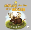 Image for A Mouse the Size of a Moose