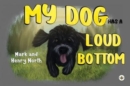 Image for My Dog has a Loud Bottom
