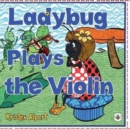 Image for Ladybug Plays the Violin