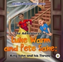 Image for The Adventures of Luke Warm and Pete Sake: King John and his Throne