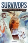 Image for Survivors of land, sea and sky  : inspiring true stories of survival