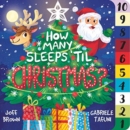Image for How Many Sleeps &#39;Til Christmas? : A Countdown to the Most Special Day of the Year