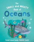 Image for The small and mighty book of oceans
