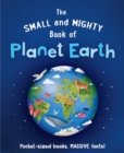 Image for The small and mighty book of planet Earth
