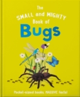 Image for The small and mighty book of bugs