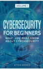 Image for Cybersecurity for Beginners : What You Must Know about Cybersecurity