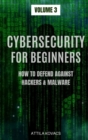 Image for Cybersecurity for Beginners : How to Defend Against Hackers &amp; Malware