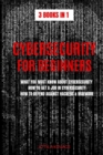 Image for CYBERSECURITY FOR BEGINNERS : WHAT YOU MUST KNOW ABOUT CYBERSECURITY, HOW TO GET A JOB IN CYBERSECURITY, HOW TO DEFEND AGAINST HACKERS &amp; MALWARE