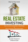 Image for Real Estate Investing : How to invest successfully in Real Estate &amp; How to become a Real Estate Agent