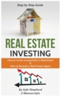 Image for Real Estate Investing : How to invest successfully in Real Estate &amp; How to become a Real Estate Agent