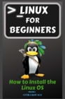 Image for Linux for Beginners : How to Install the Linux OS